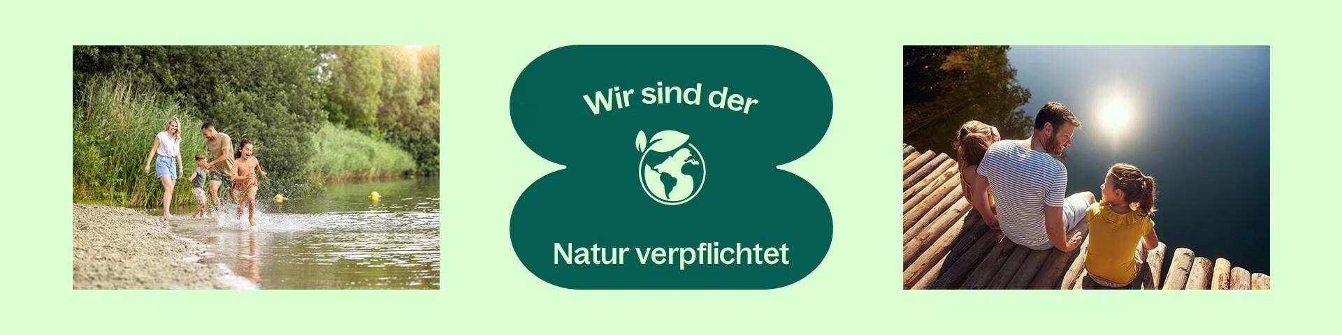 Wir sind der Natur verpflichtet